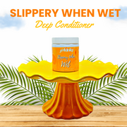 Slippery When Wet- Deep Conditioner